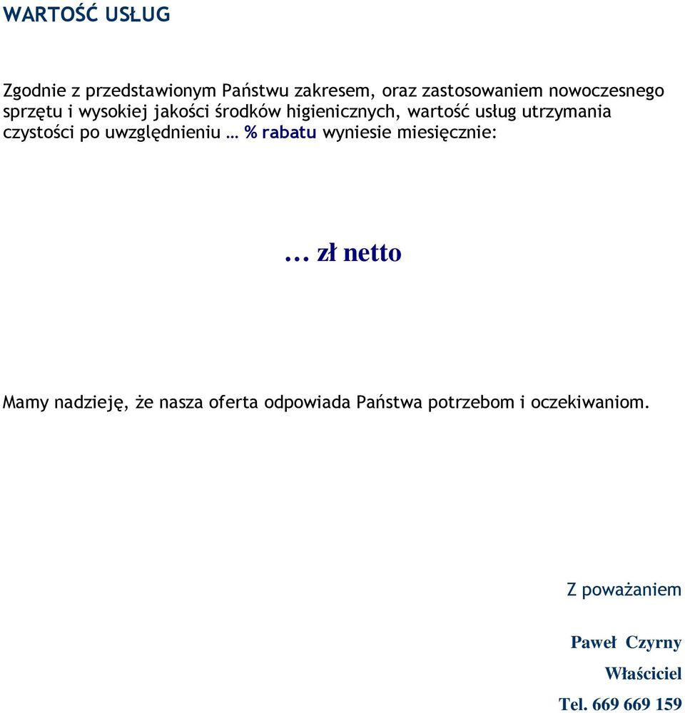 uwzględnieniu % rabatu wyniesie miesięcznie: zł netto Mamy nadzieję, Ŝe nasza oferta