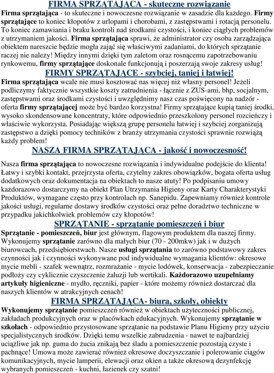 To koniec zamawiania i braku kontroli nad środkami czystości, i koniec ciągłych problemów z utrzymaniem jakości.