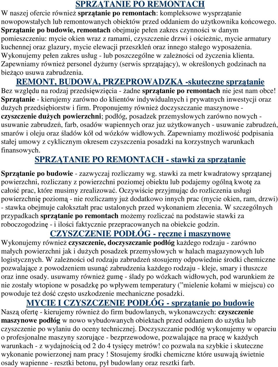 przeszkleń oraz innego stałego wyposaŝenia. Wykonujemy pełen zakres usług - lub poszczególne w zaleŝności od Ŝyczenia klienta.