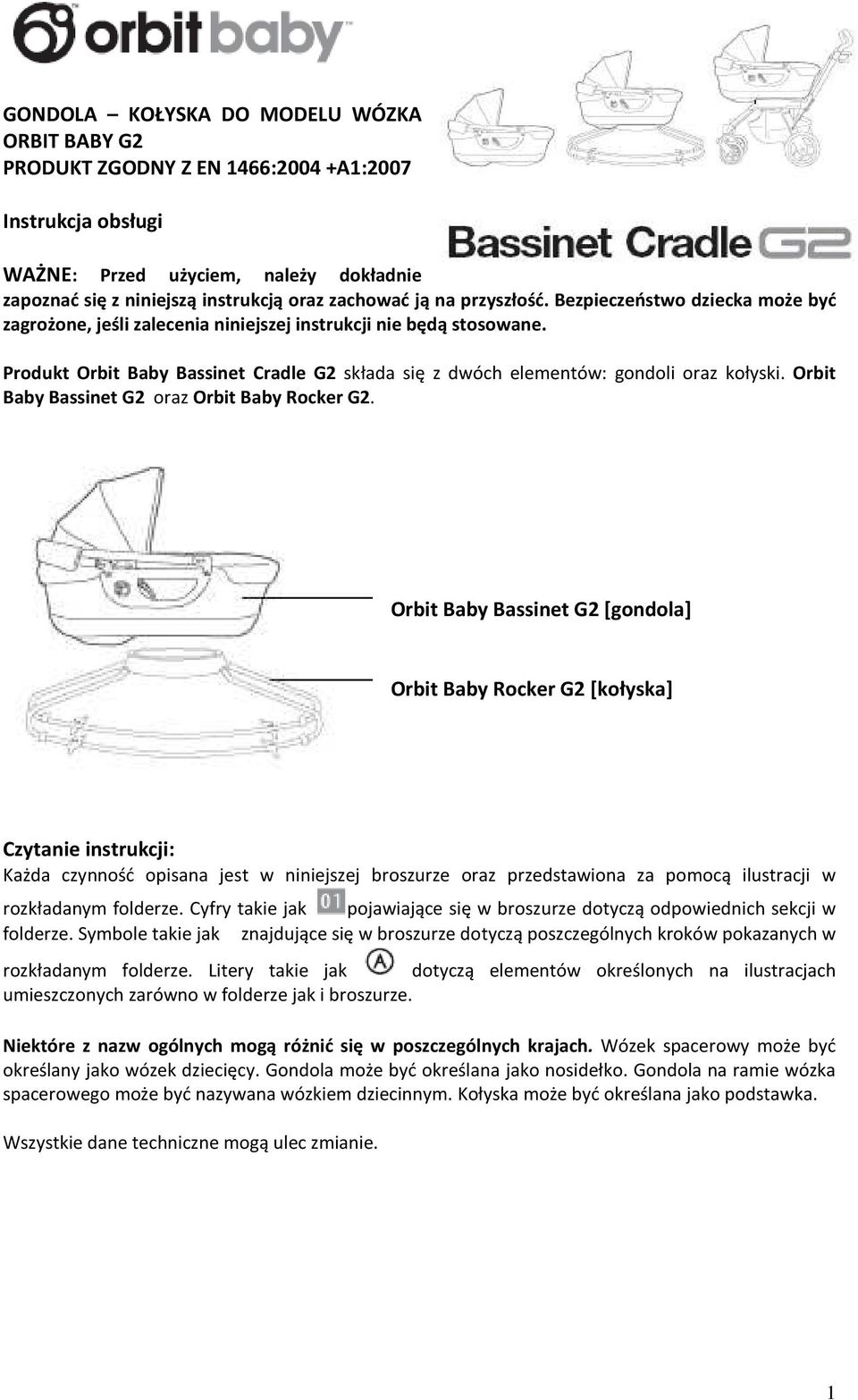 Produkt Orbit Baby Bassinet Cradle G2 składa się z dwóch elementów: gondoli oraz kołyski. Orbit Baby Bassinet G2 oraz Orbit Baby Rocker G2.