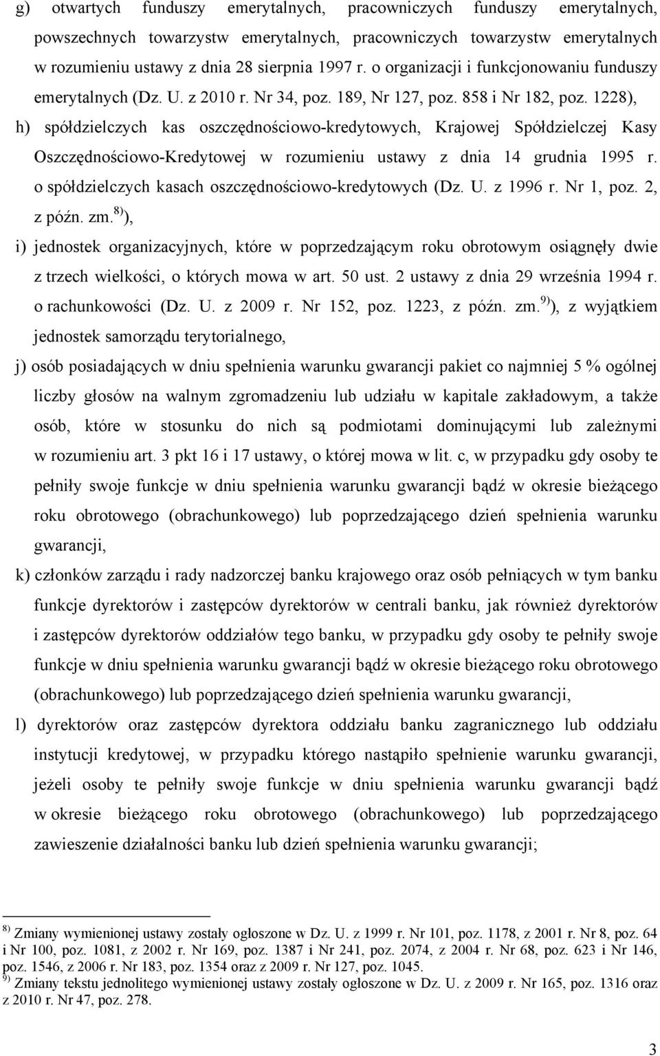 1228), h) spółdzielczych kas oszczędnościowo-kredytowych, Krajowej Spółdzielczej Kasy Oszczędnościowo-Kredytowej w rozumieniu ustawy z dnia 14 grudnia 1995 r.
