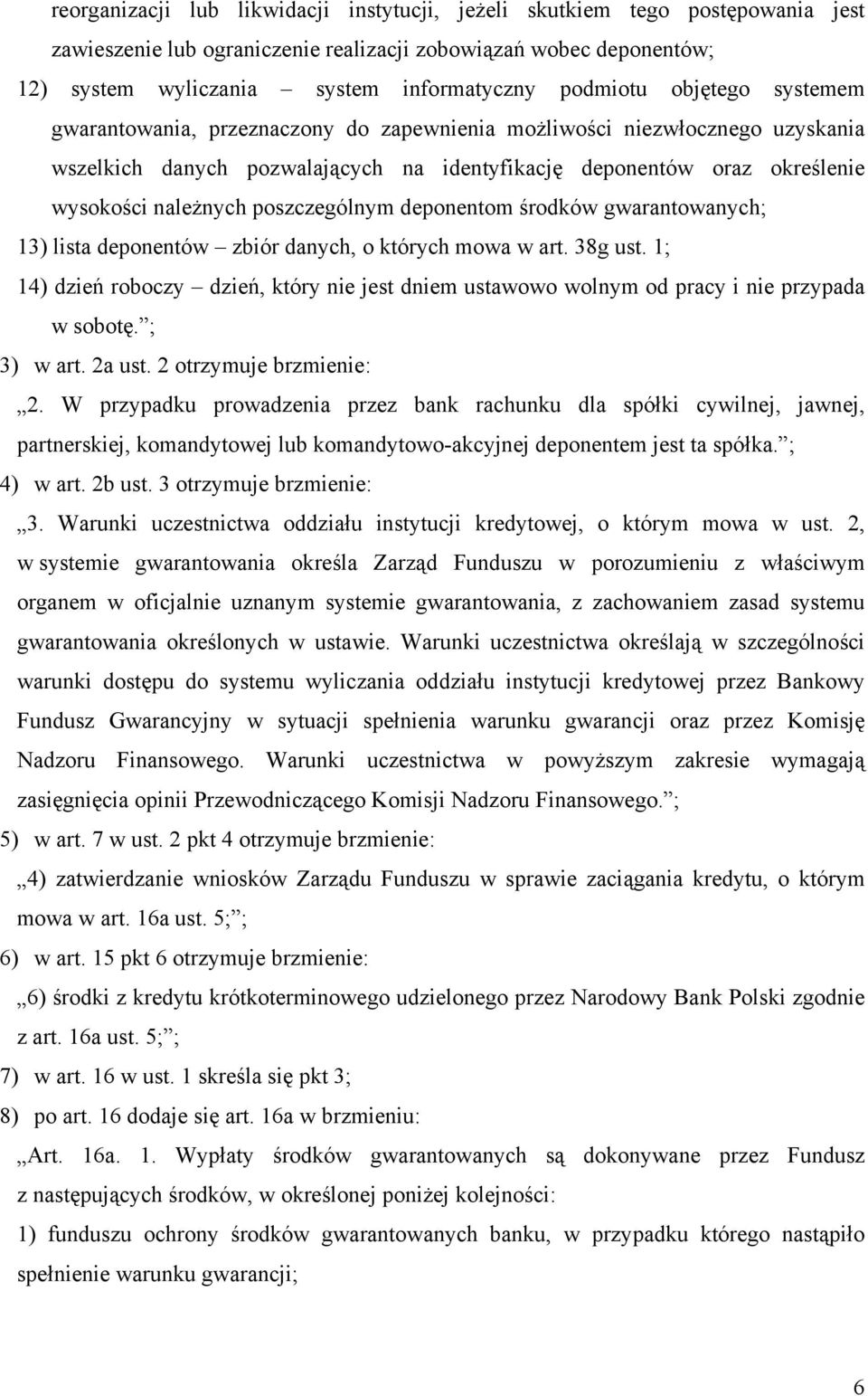 poszczególnym deponentom środków gwarantowanych; 13) lista deponentów zbiór danych, o których mowa w art. 38g ust.