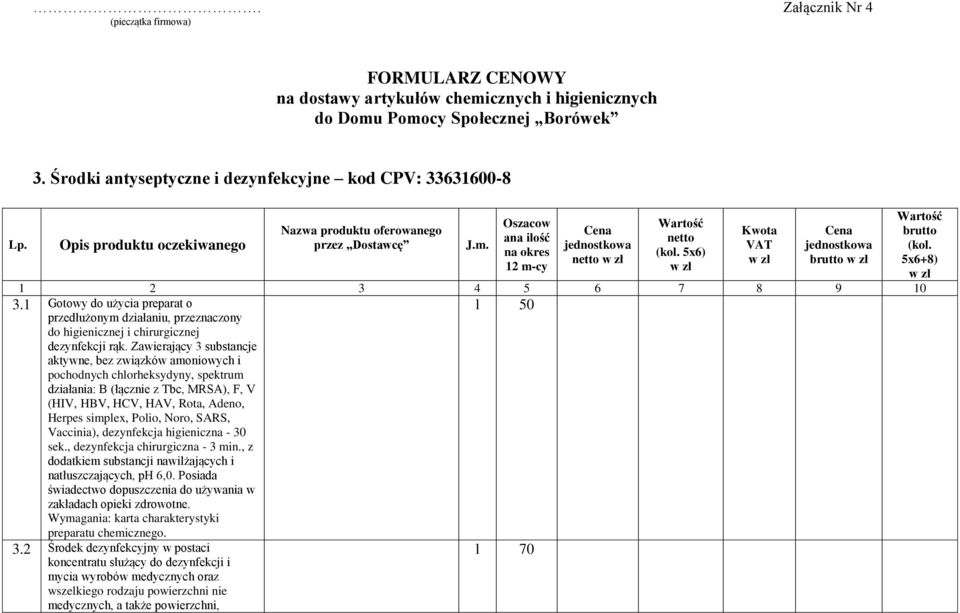 5x6) Kwota VAT brutto 1 2 3 4 5 6 7 8 9 10 3.1 Gotowy do użycia preparat o przedłużonym działaniu, przeznaczony do higienicznej i chirurgicznej dezynfekcji rąk.