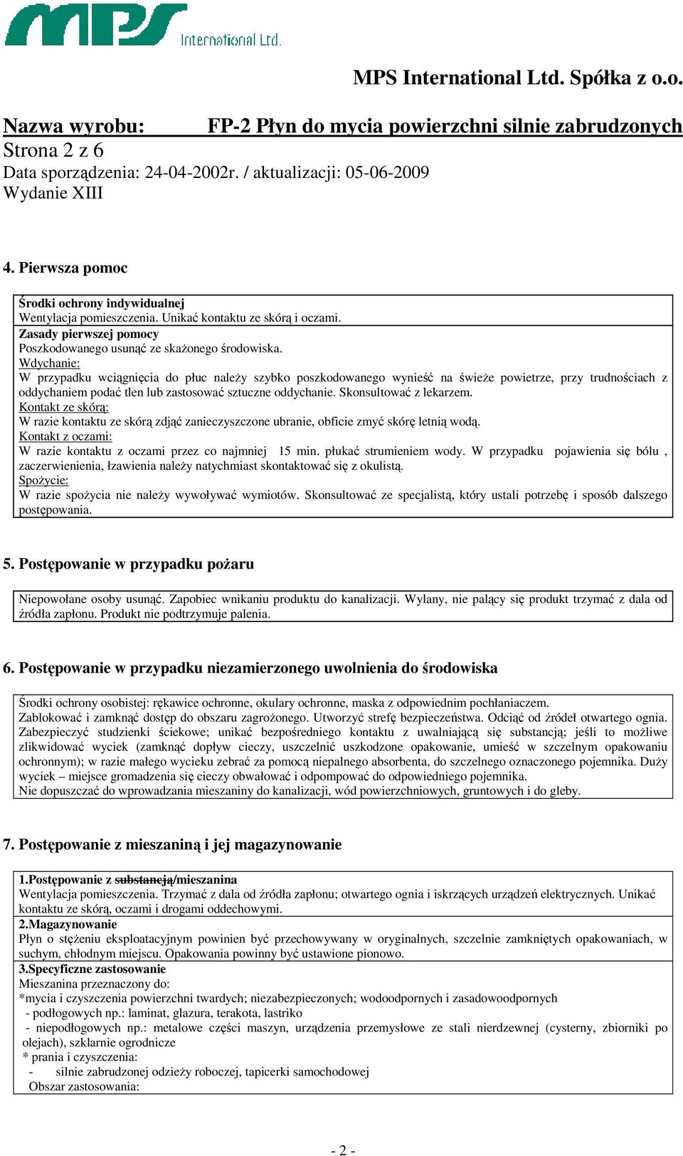 Skonsultować z lekarzem. Kontakt ze skórą: W razie kontaktu ze skórą zdjąć zanieczyszczone ubranie, obficie zmyć skórę letnią wodą.