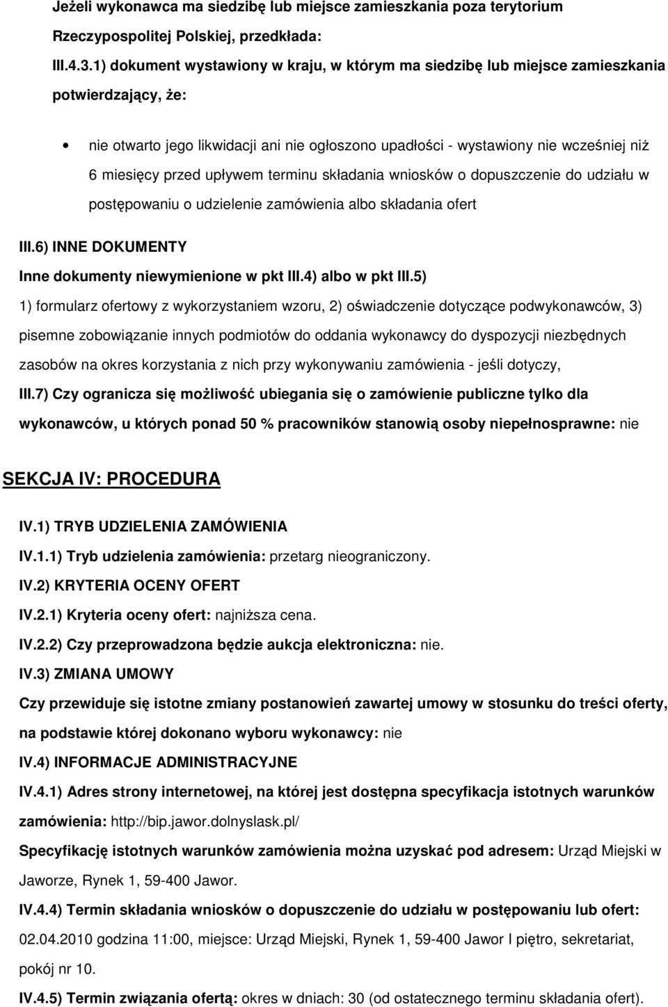 terminu składania wnisków dpuszczenie d udziału w pstępwaniu udzielenie zamówienia alb składania fert III.6) INNE DOKUMENTY Inne dkumenty niewymienine w pkt III.4) alb w pkt III.