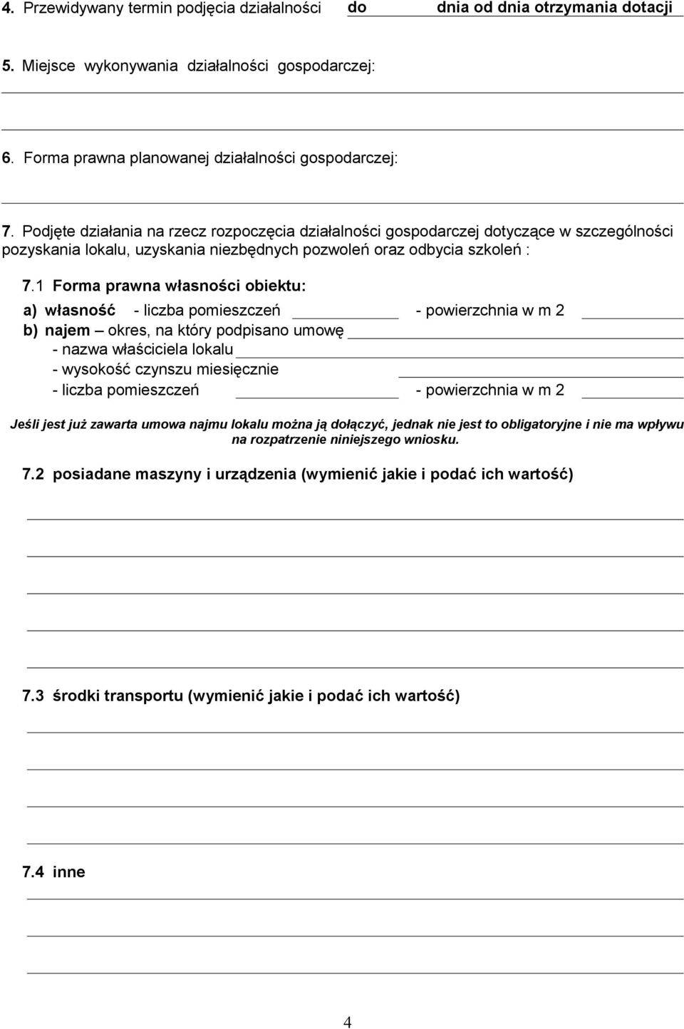 1 Forma prawna własności obiektu: a) własność - liczba pomieszczeń - powierzchnia w m 2 b) najem okres, na który podpisano umowę - nazwa właściciela lokalu - wysokość czynszu miesięcznie - liczba