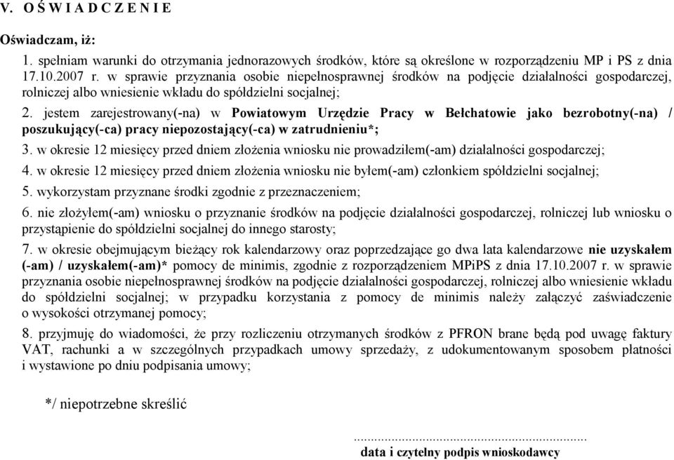 jestem zarejestrowany(-na) w Powiatowym Urzędzie Pracy w Bełchatowie jako bezrobotny(-na) / poszukujący(-ca) pracy niepozostający(-ca) w zatrudnieniu*; 3.