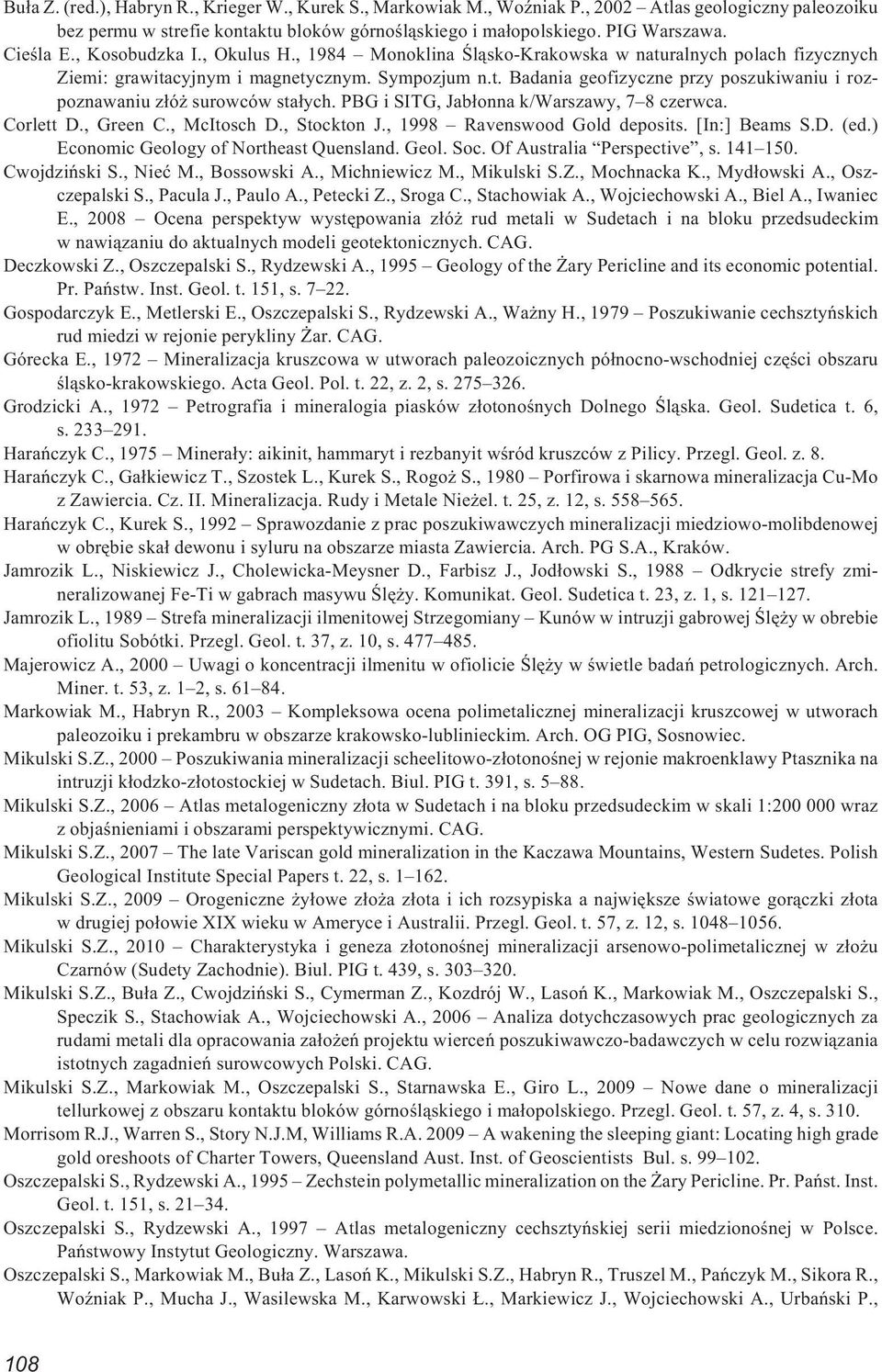 PBG i SITG, Jab³onna k/warszawy, 7 8 czerwca. Corlett D., Green C., McItosch D., Stockton J., 1998 Ravenswood Gold deposits. [In:] Beams S.D. (ed.) Economic Geology of Northeast Quensland. Geol. Soc.