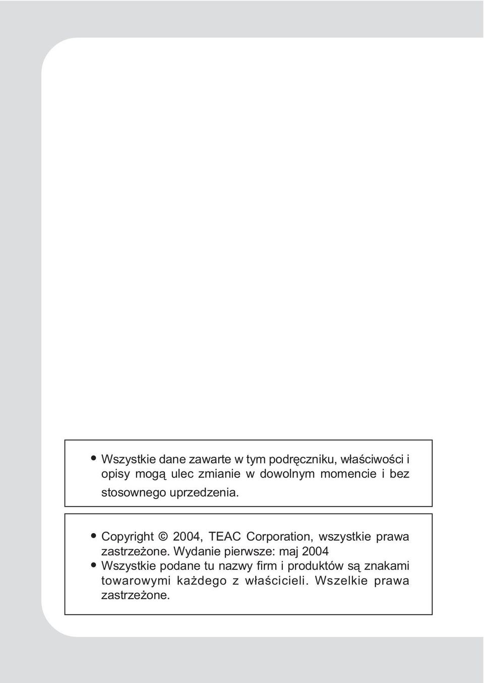 Copyright 2004, TEAC Corporation, wszystkie prawa zastrze one.