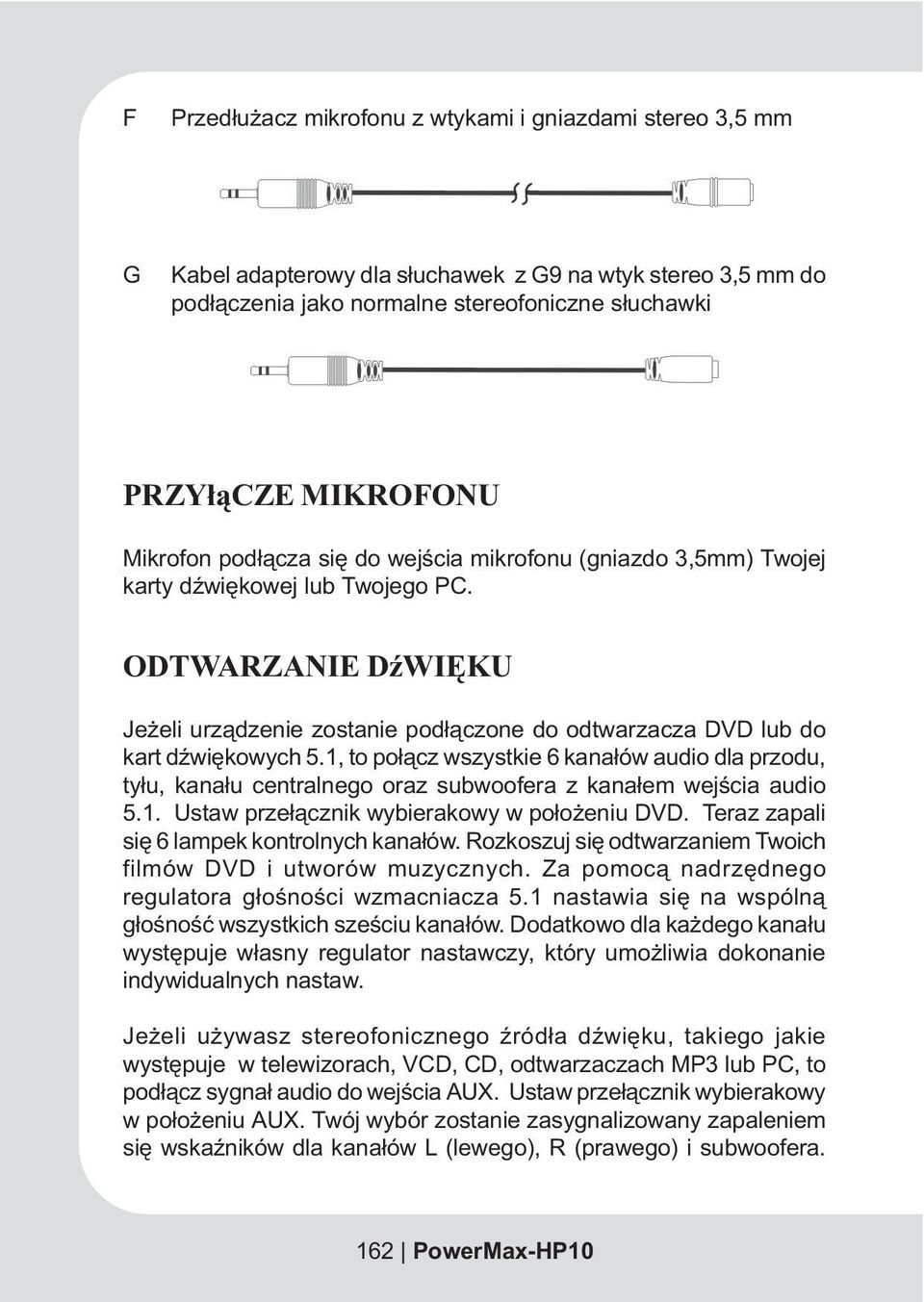 ODTWARZANIE DŸWIÊKU Je eli urz¹dzenie zostanie pod³¹czone do odtwarzacza DVD lub do kart dÿwiêkowych 5.