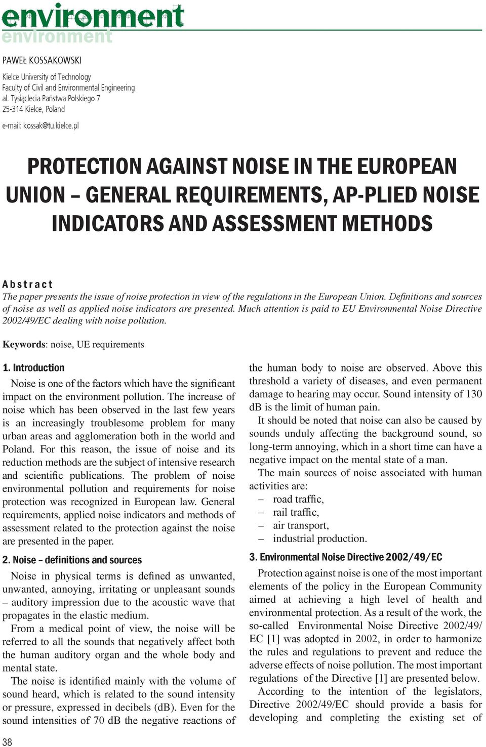 the regulations in the European Union. Definitions and sources of noise as well as applied noise indicators are presented.