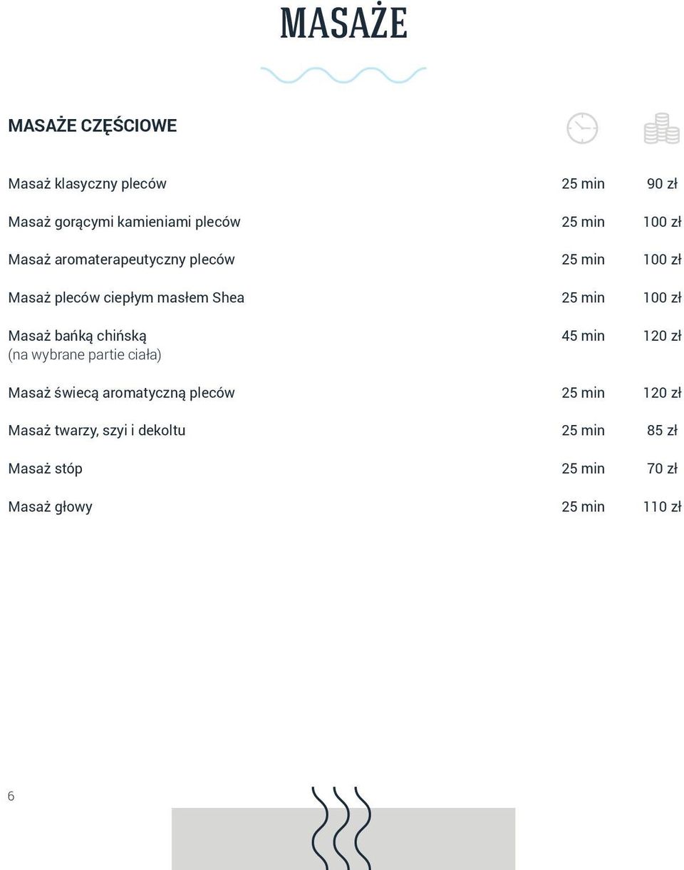 Masaż bańką chińską 45 min 120 zł (na wybrane partie ciała) Masaż świecą aromatyczną pleców 25 min
