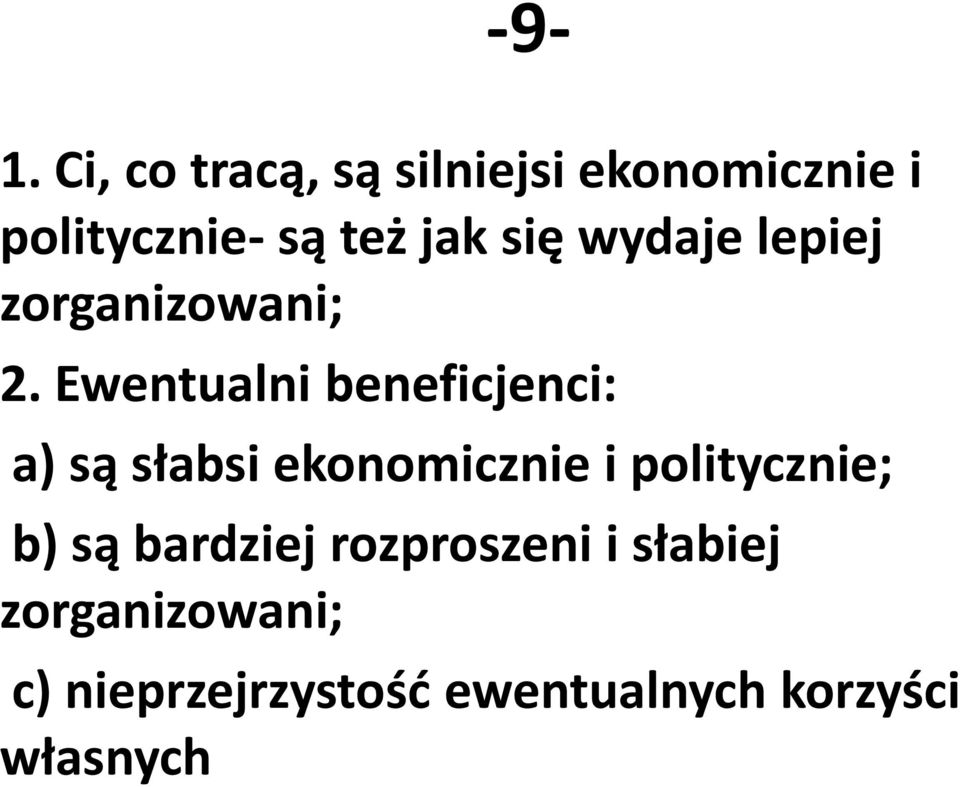 Ewentualni beneficjenci: a) są słabsi ekonomicznie i politycznie; b)