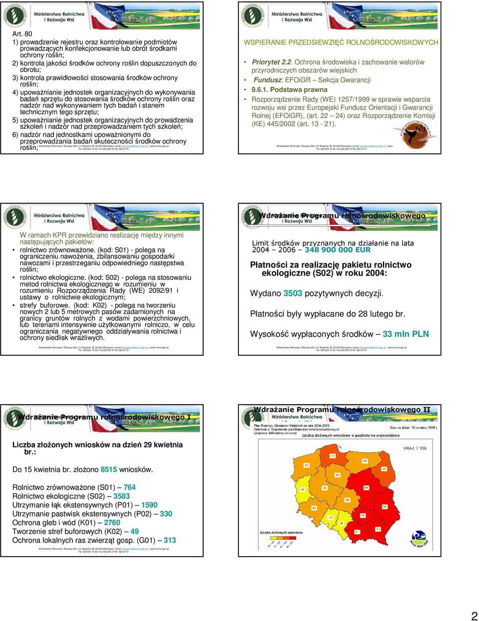 technicznym tego sprzętu; 5) upoważnianie jednostek organizacyjnych do prowadzenia szkoleń i nadzór nad przeprowadzaniem tych szkoleń; 6) nadzór nad jednostkami upoważnionymi do przeprowadzania badań