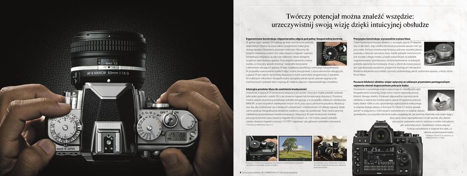 Ustawienia czułości ISO, czasu otwarcia migawki i wartości kompensacji ekspozycji są cały czas widoczne i łatwo dostępne na górnej części korpusu aparatu.