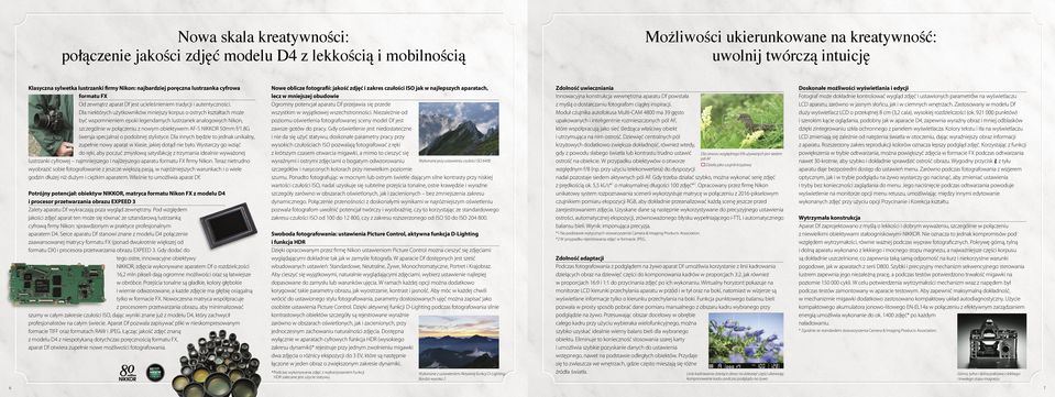 Dla niektórych użytkowników mniejszy korpus o ostrych kształtach może być wspomnieniem epoki legendarnych lustrzanek analogowych Nikon, szczególnie w połączeniu z nowym obiektywem AF-S NIKKOR 50mm