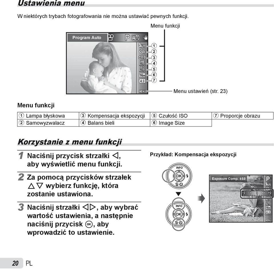 23) 1 Lampa błyskowa 3 Kompensacja ekspozycji 5 Czułość ISO 7 Proporcje obrazu 2 Samowyzwalacz 4 Balans bieli 6 Image Size Korzystanie z menu funkcji 1 Naciśnij przycisk