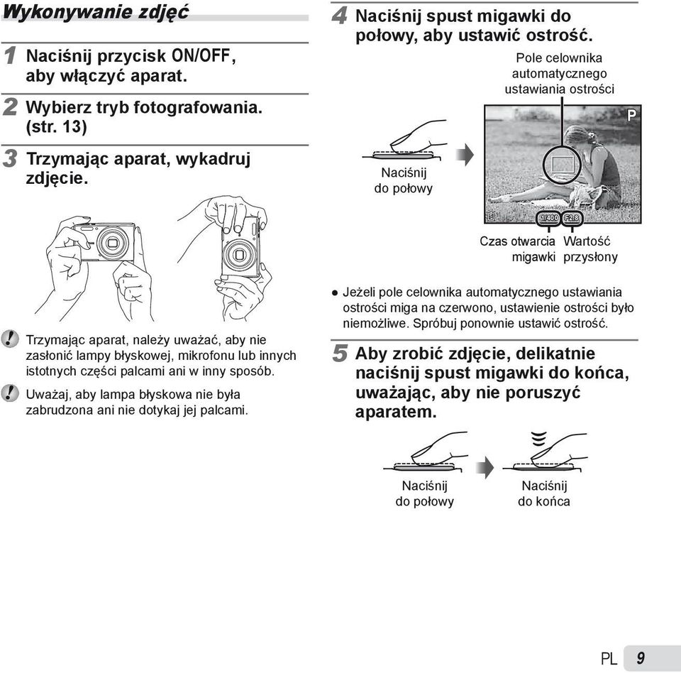 8 Czas otwarcia Wartość migawki przysłony Trzymając aparat, należy uważać, aby nie zasłonić lampy błyskowej, mikrofonu lub innych istotnych części palcami ani w inny sposób.