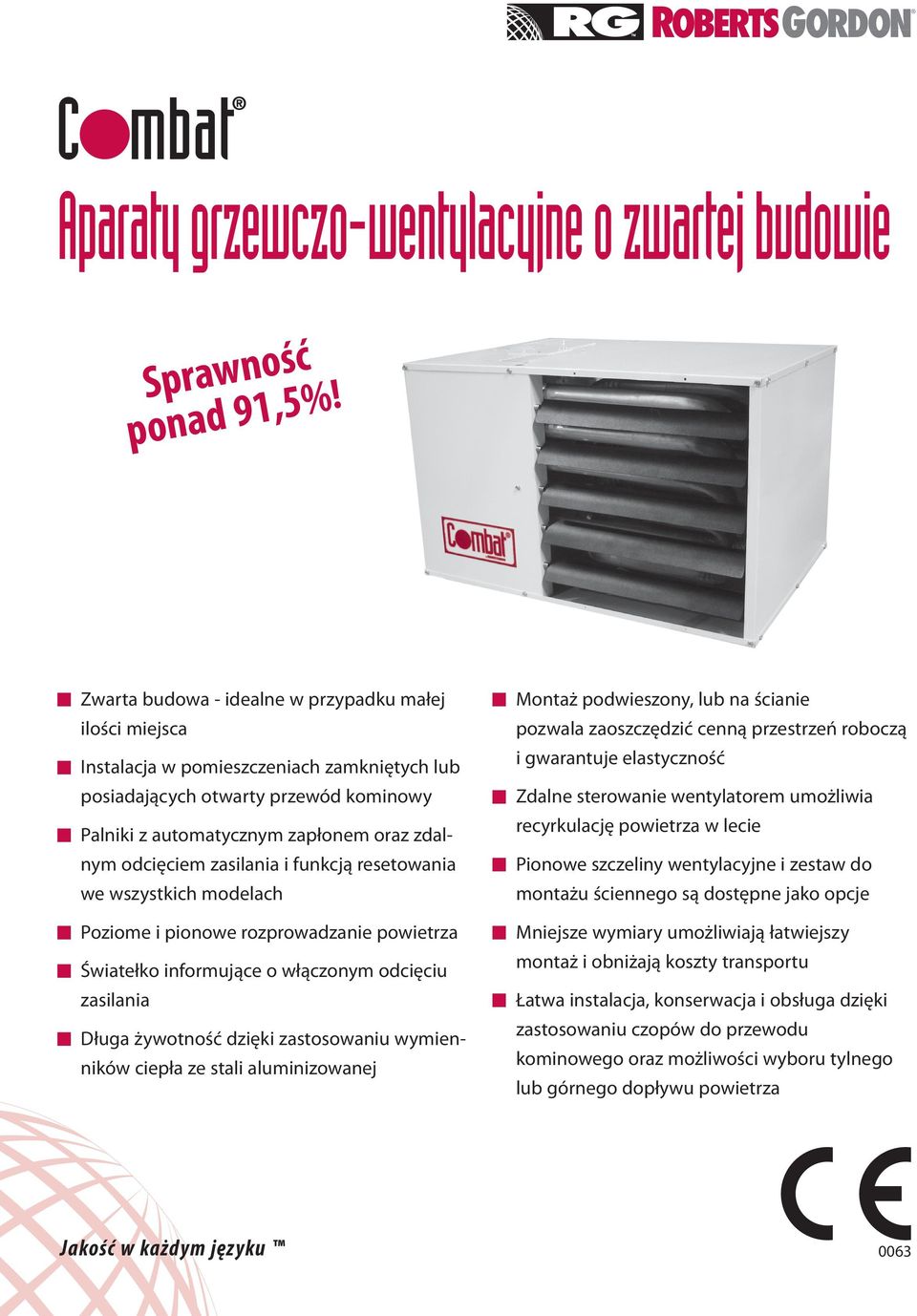 zasilania i funkcją resetowania we wszystkich modelach Poziome i pionowe rozprowadzanie powietrza Światełko informujące o włączonym odcięciu zasilania Długa żywotność dzięki zastosowaniu wymienników