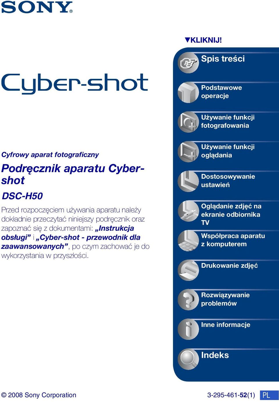 używania aparatu należy dokładnie przeczytać niniejszy podręcznik oraz zapoznać się z dokumentami: Instrukcja obsługi i Cyber-shot - przewodnik dla