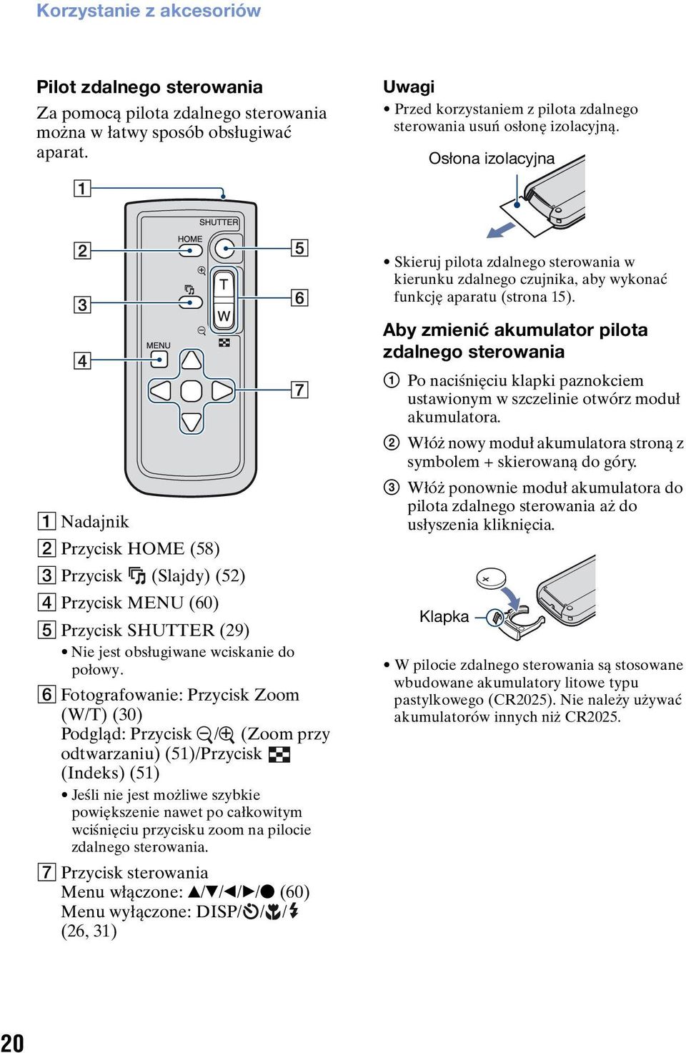 Osłona izolacyjna Skieruj pilota zdalnego sterowania w kierunku zdalnego czujnika, aby wykonać funkcję aparatu (strona 15).