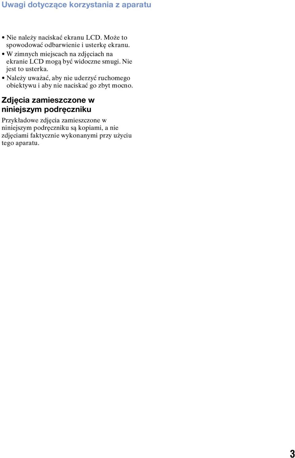 Należy uważać, aby nie uderzyć ruchomego obiektywu i aby nie naciskać go zbyt mocno.