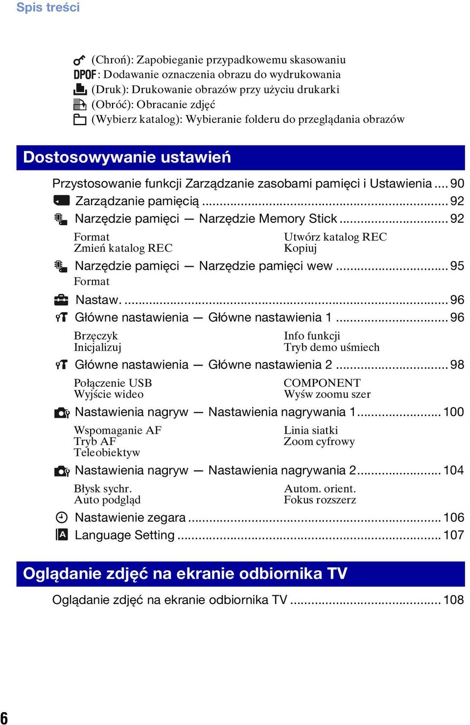 .. 92 Narzędzie pamięci Narzędzie Memory Stick... 92 Format Utwórz katalog REC Zmień katalog REC Kopiuj Narzędzie pamięci Narzędzie pamięci wew... 95 Format Nastaw.