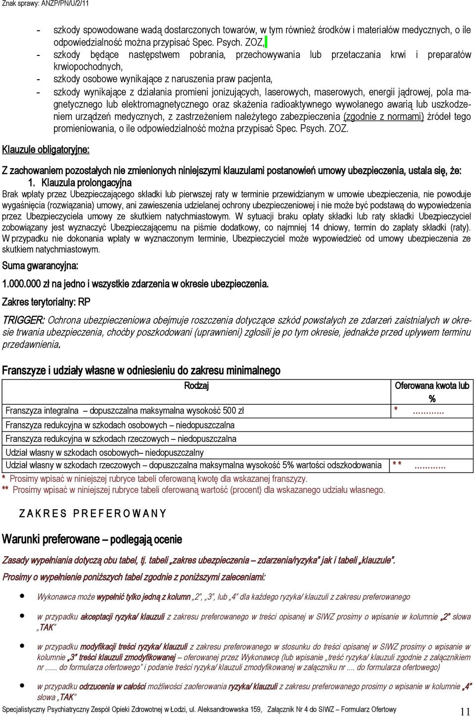 promieni jonizujących, laserowych, maserowych, energii jądrowej, pola magnetycznego lub elektromagnetycznego oraz skażenia radioaktywnego wywołanego awarią lub uszkodzeniem urządzeń medycznych, z