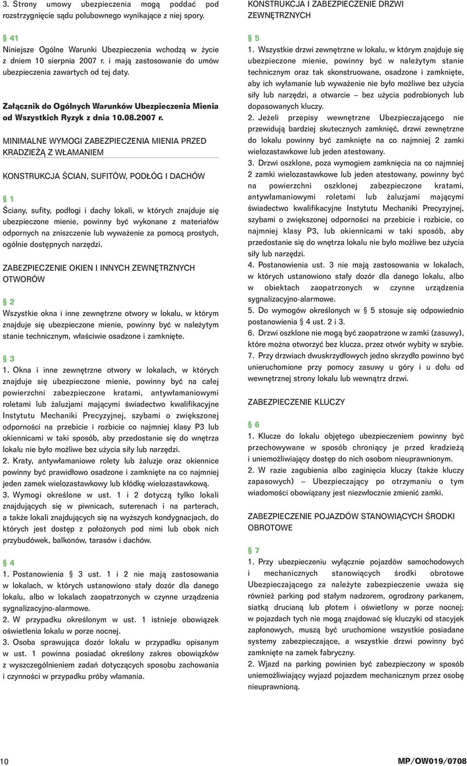 MINIMALNE WYMOGI ZABEZPIECZENIA MIENIA PRZED KRADZIE Ñ Z W AMANIEM KONSTRUKCJA ÂCIAN, SUFITÓW, POD ÓG I DACHÓW 1 Âciany, sufity, pod ogi i dachy lokali, w których znajduje si ubezpieczone mienie,