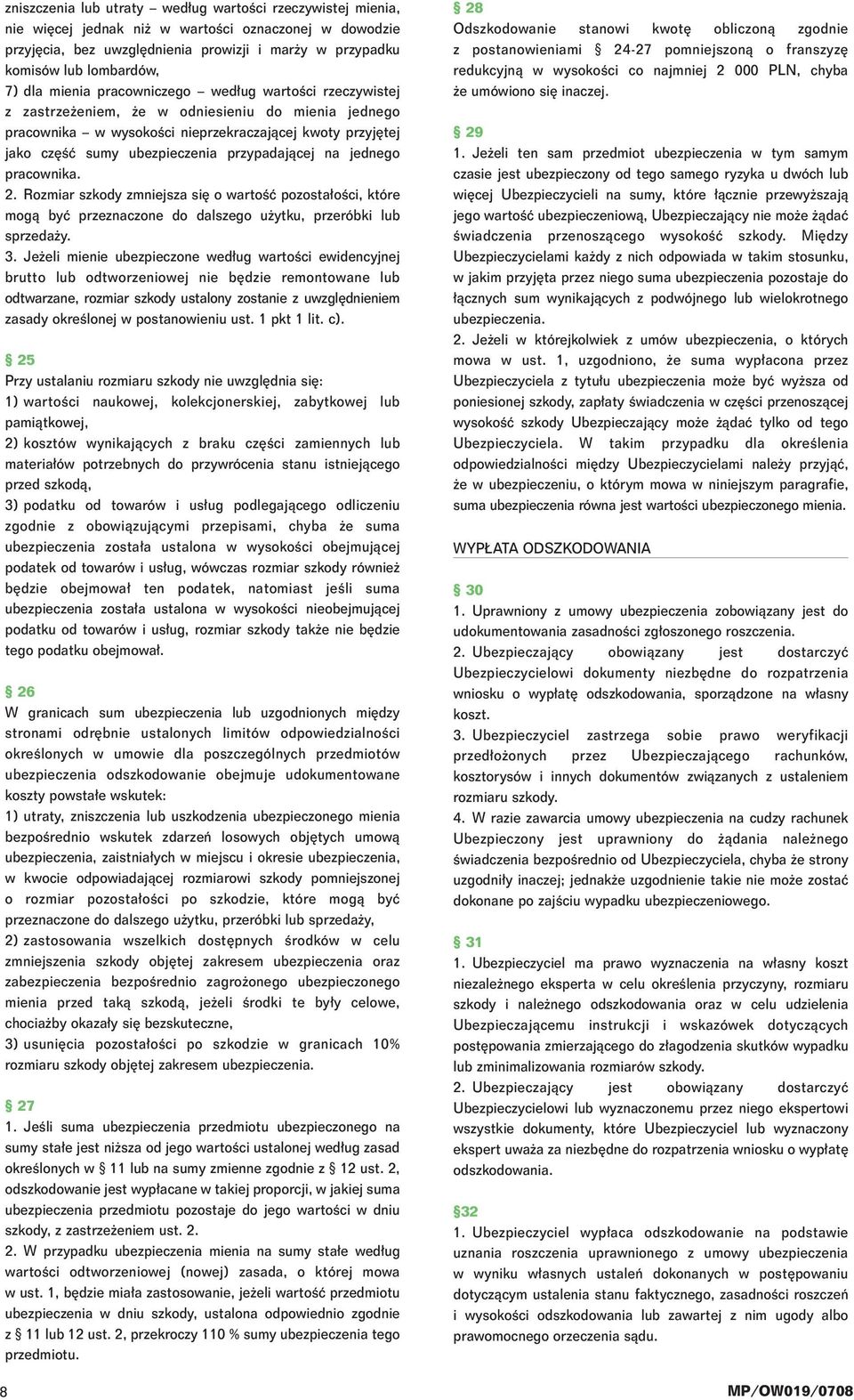 przypadajàcej na jednego pracownika. 2. Rozmiar szkody zmniejsza si o wartoêç pozosta oêci, które mogà byç przeznaczone do dalszego u ytku, przeróbki lub sprzeda y. 3.