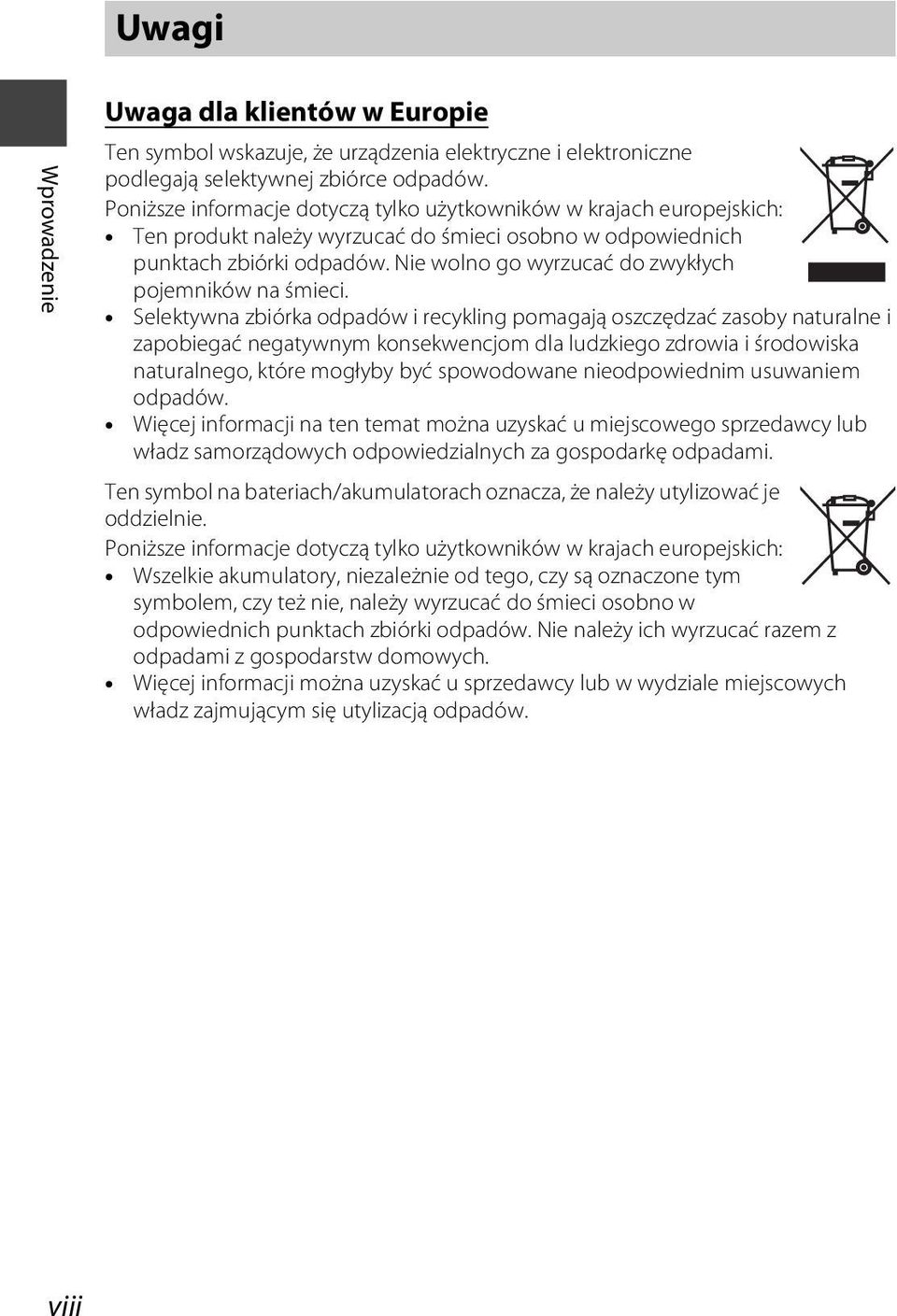 Nie wolno go wyrzucać do zwykłych pojemników na śmieci.