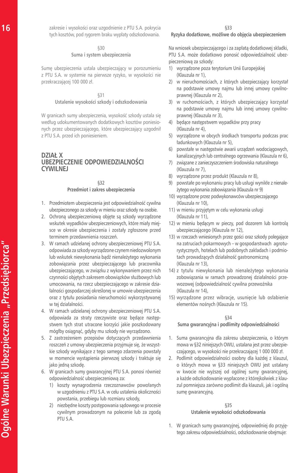 w systemie na pierwsze ryzyko, w wysokości nie przekraczającej 100 000 zł.
