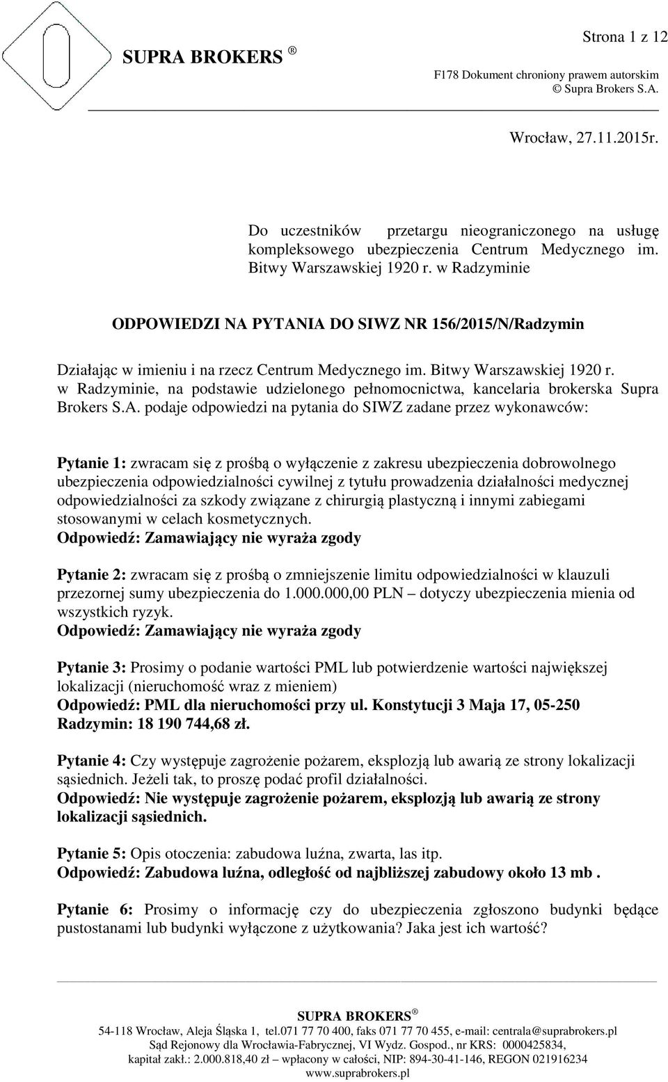 w Radzyminie, na podstawie udzielonego pełnomocnictwa, kancelaria brokerska Supra Brokers S.A.