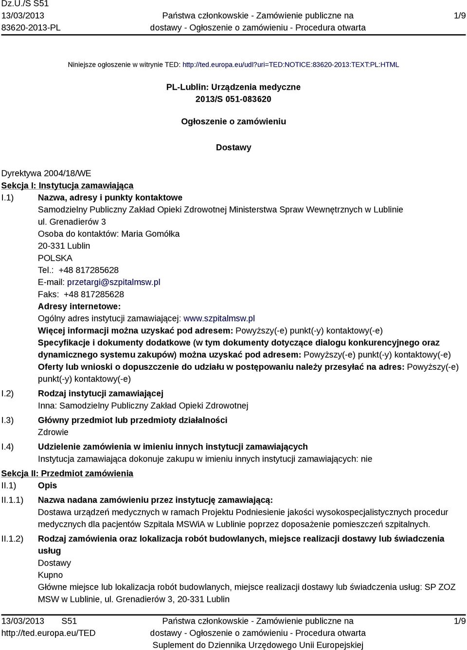 1) Nazwa, adresy i punkty kontaktowe Samodzielny Publiczny Zakład Opieki Zdrowotnej Ministerstwa Spraw Wewnętrznych w Lublinie ul.