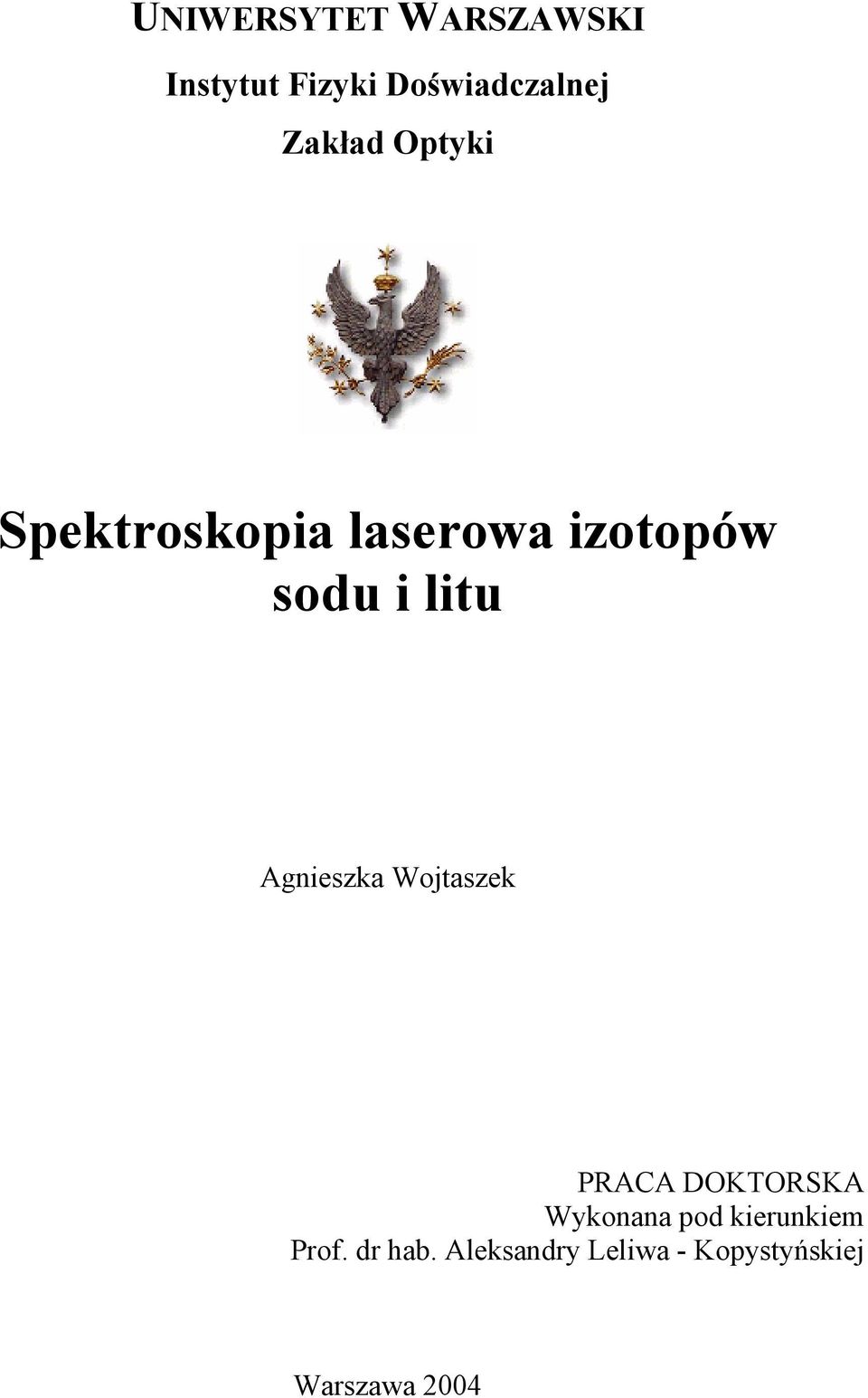 Agnieszka Wojtaszek PRACA DOKTORSKA Wykonana pod