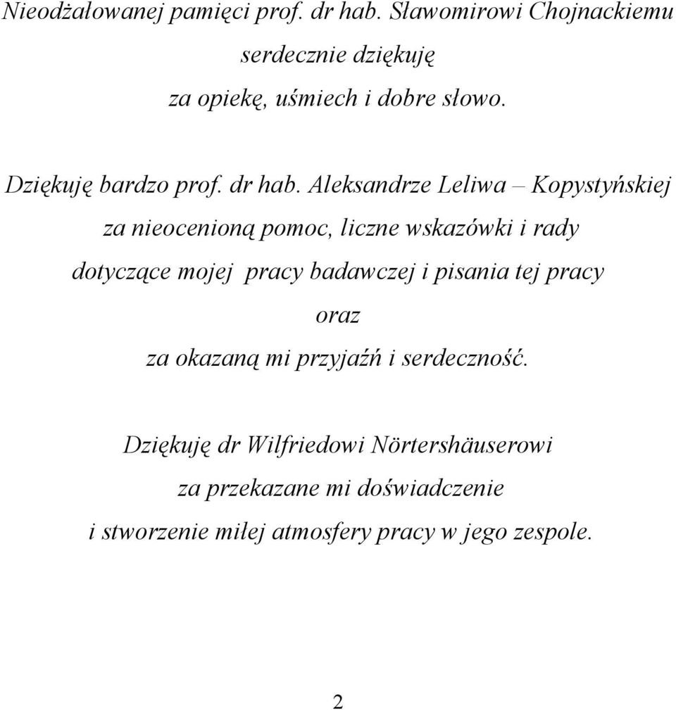 Aleksandrze Leliwa Kopystyńskiej za nieocenioną pomoc, liczne wskazówki i rady dotyczące mojej pracy badawczej