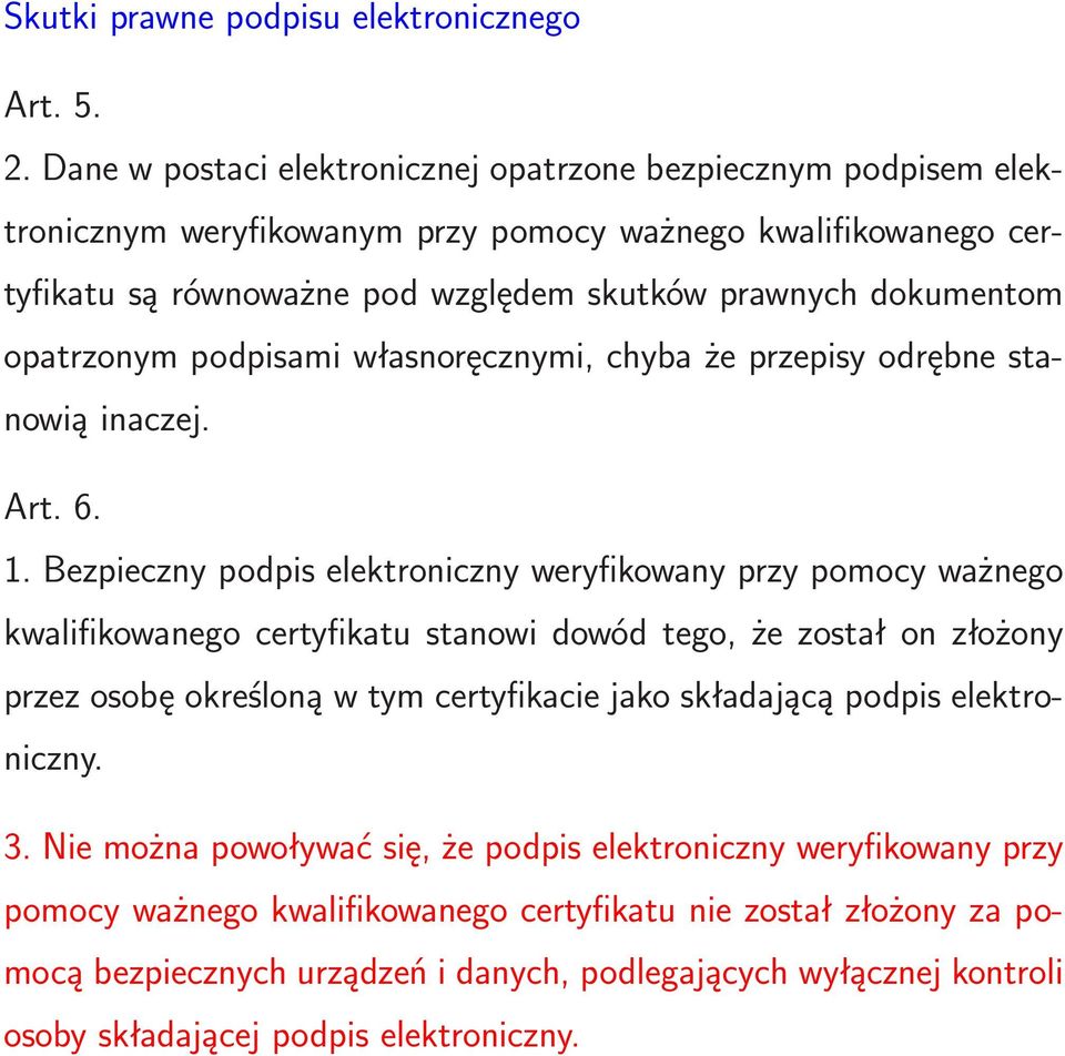 opatrzonym podpisami własnoręcznymi, chyba że przepisy odrębne stanowią inaczej. Art. 6. 1.