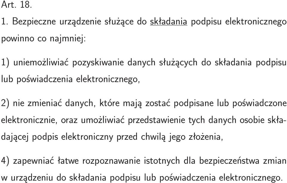 służących do składania podpisu lub poświadczenia elektronicznego, 2) nie zmieniać danych, które mają zostać podpisane lub