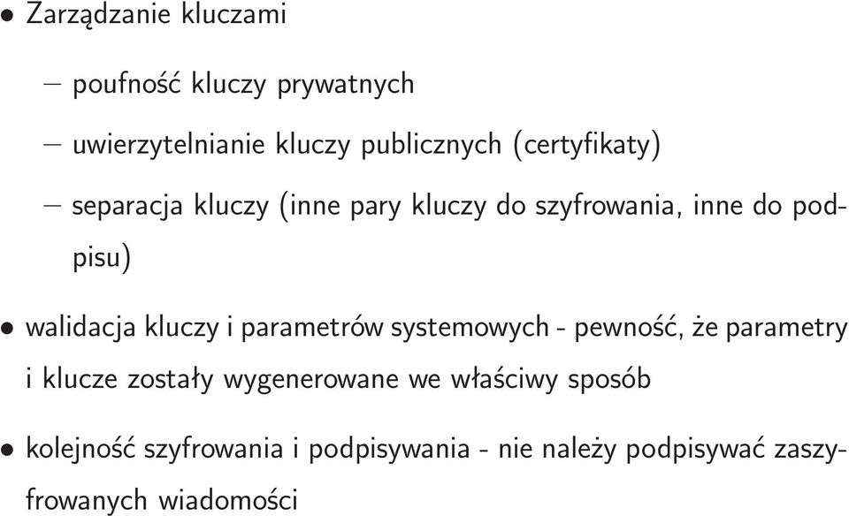 podpisu) walidacja kluczy i parametrów systemowych- pewność, że parametry i klucze zostały