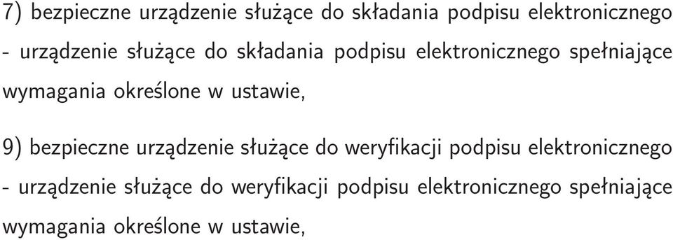ustawie, 9) bezpieczne urządzenie służące do weryfikacji podpisu elektronicznego -