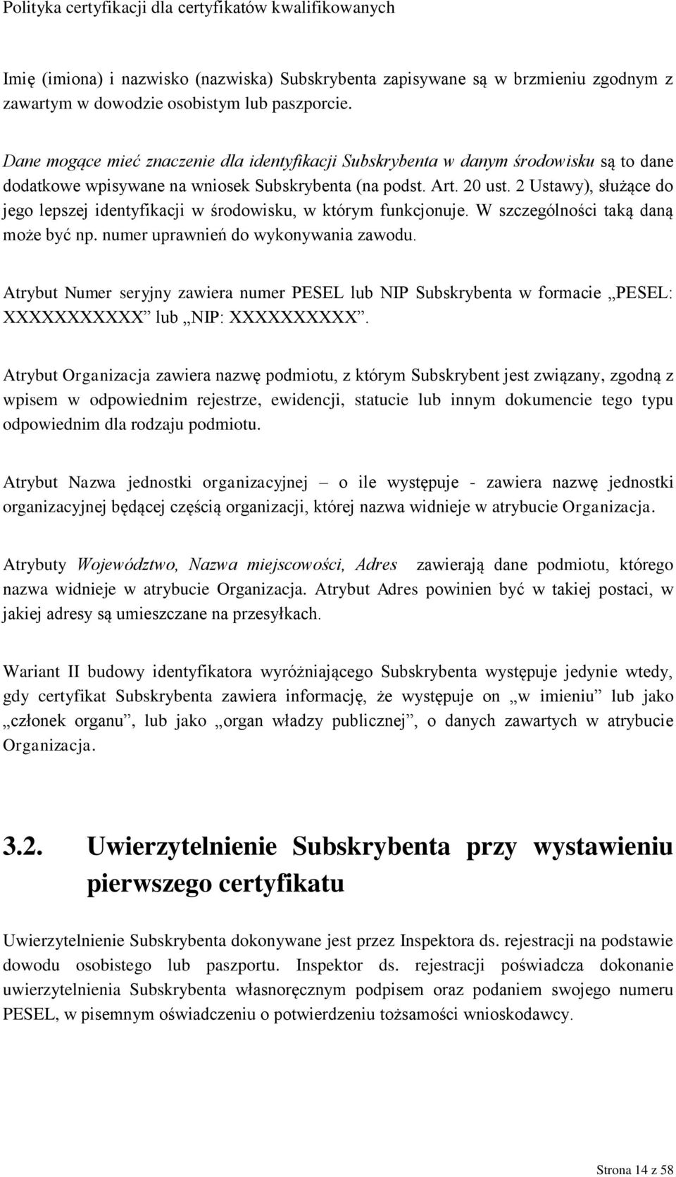 2 Ustawy), służące do jego lepszej identyfikacji w środowisku, w którym funkcjonuje. W szczególności taką daną może być np. numer uprawnień do wykonywania zawodu.