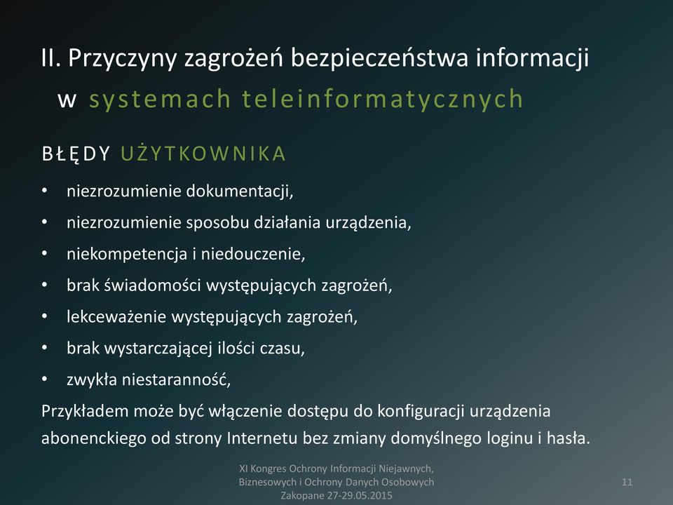 występujących zagrożeń, lekceważenie występujących zagrożeń, brak wystarczającej ilości czasu, zwykła niestaranność,