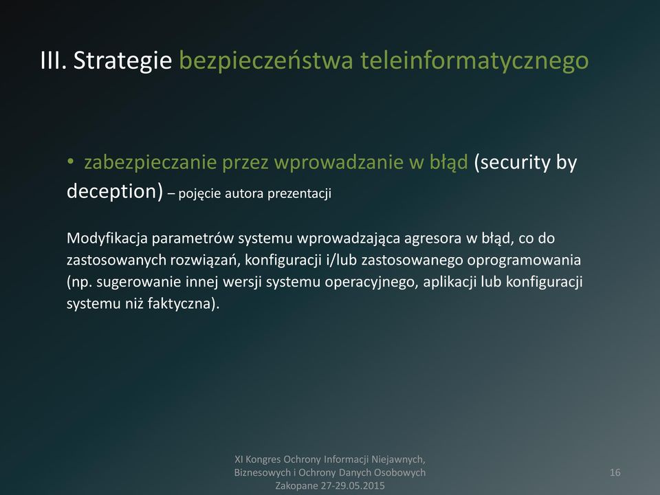 agresora w błąd, co do zastosowanych rozwiązań, konfiguracji i/lub zastosowanego oprogramowania