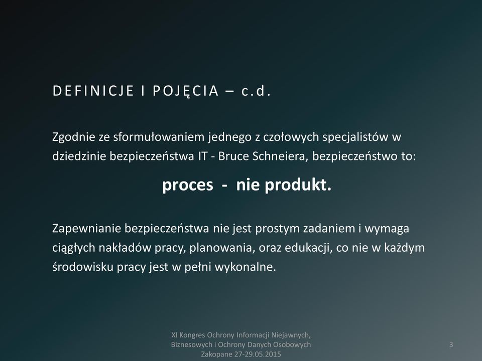 - Bruce Schneiera, bezpieczeństwo to: proces - nie produkt.