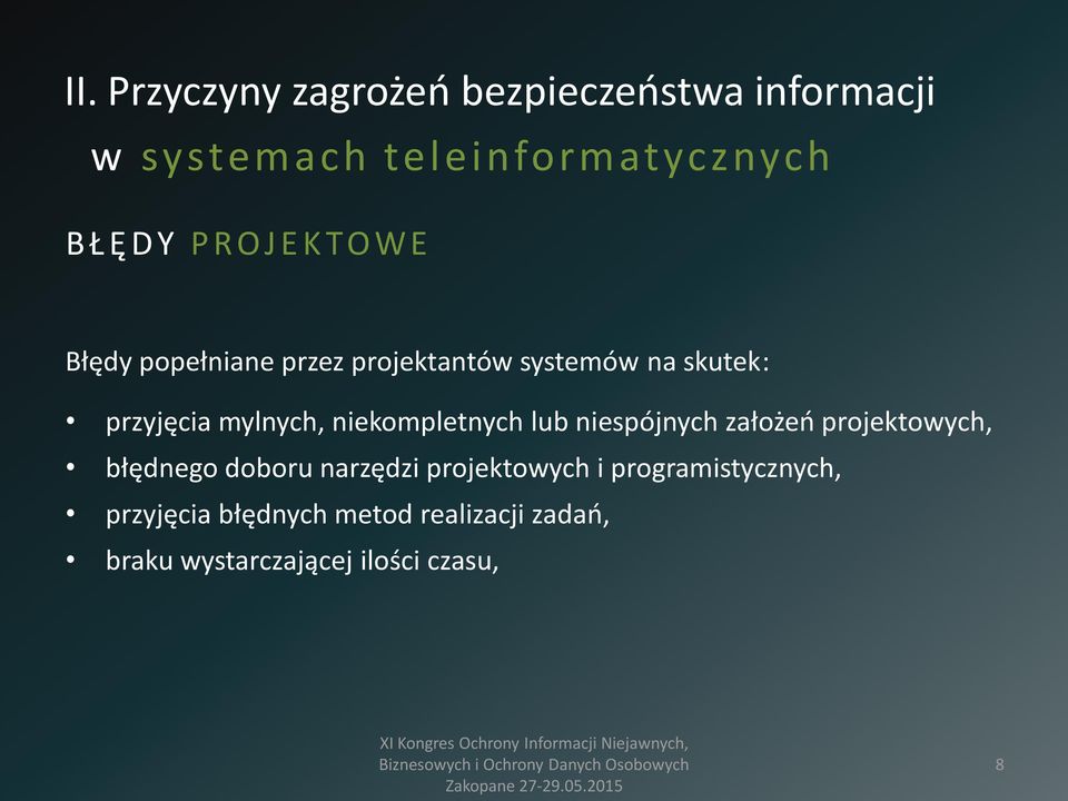 niekompletnych lub niespójnych założeń projektowych, błędnego doboru narzędzi projektowych i
