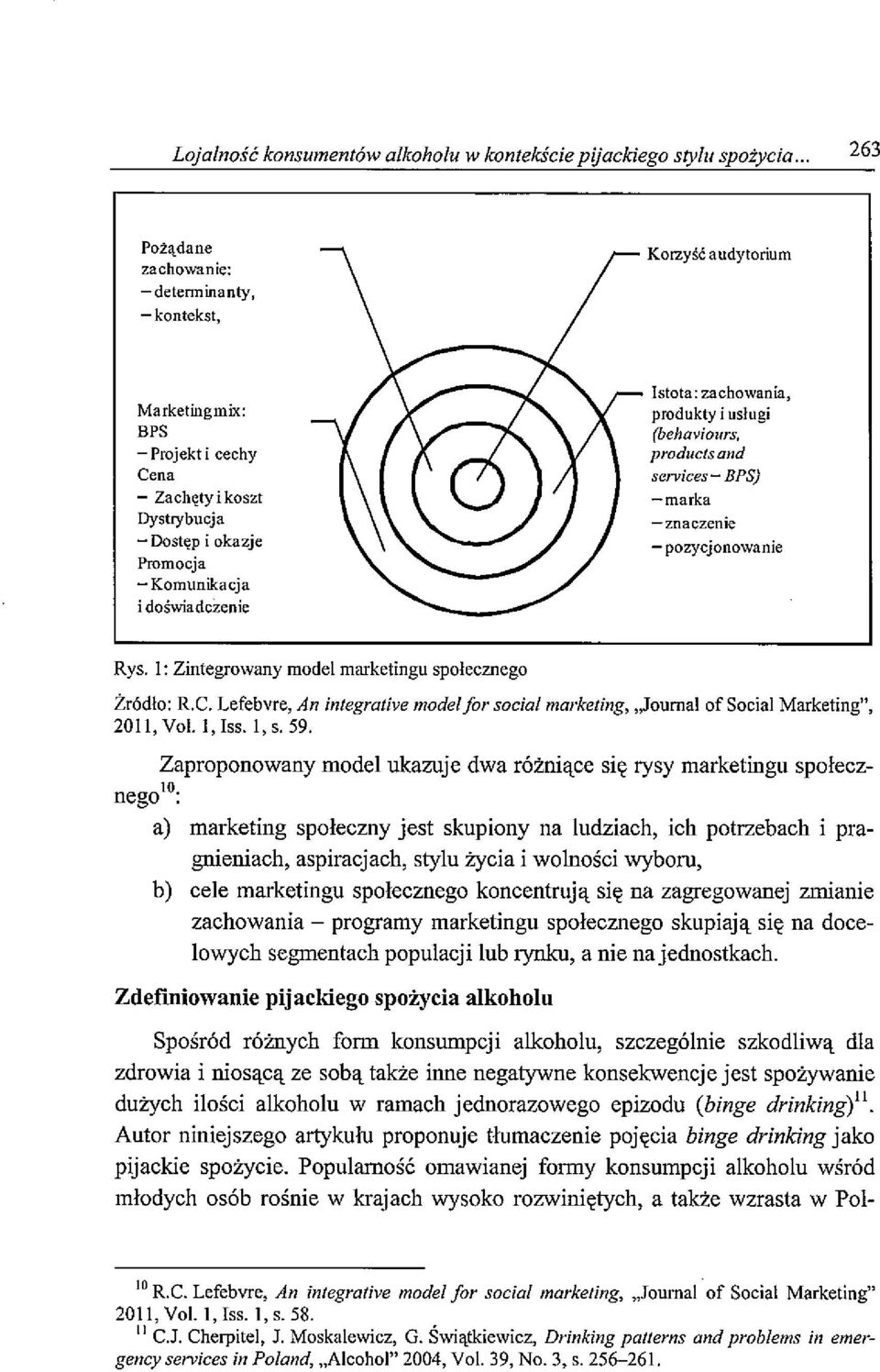 zachowania, produkty i usługi (behaviours, products and services BPS) marka znaczenie pozycjonowanie Rys. 1: Zintegrowany model marketingu spoleczi~ego Żródlo: R.C.