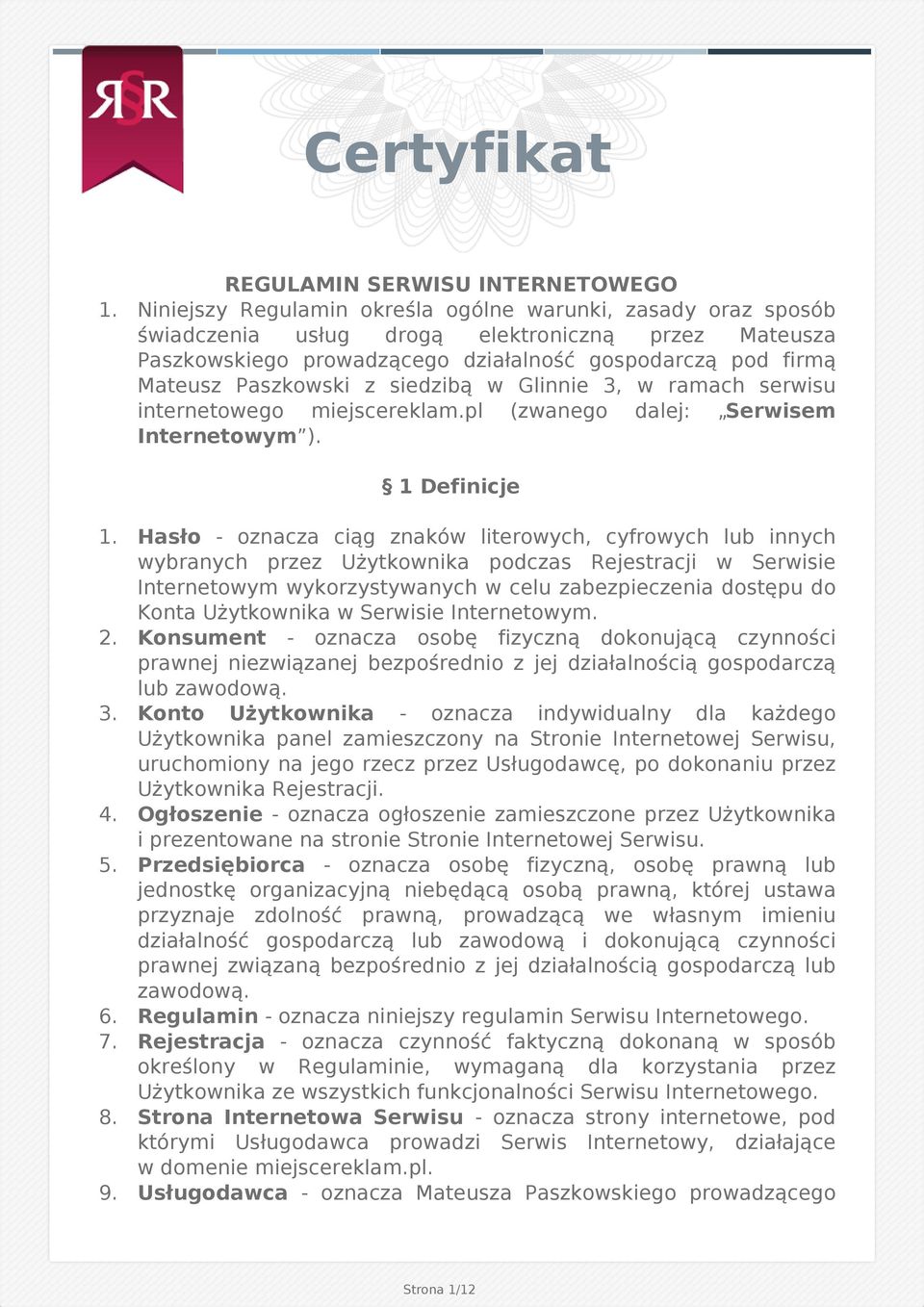 siedzibą w Glinnie 3, w ramach serwisu internetowego miejscereklam.pl (zwanego dalej: Serwisem Internetowym ). 1 Definicje 1.