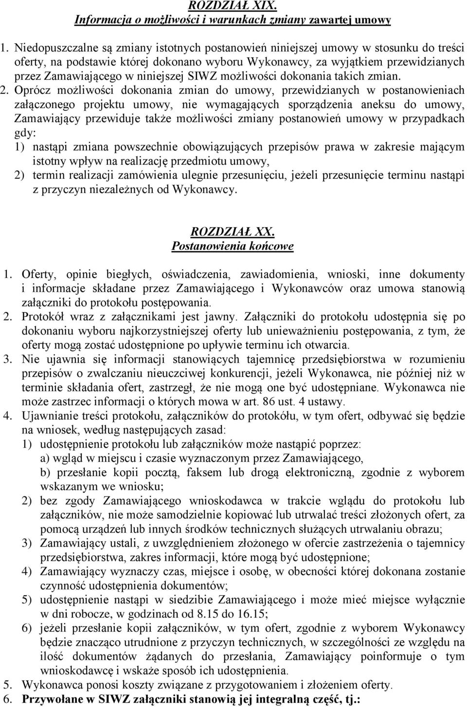 niniejszej SIWZ możliwości dokonania takich zmian. 2.