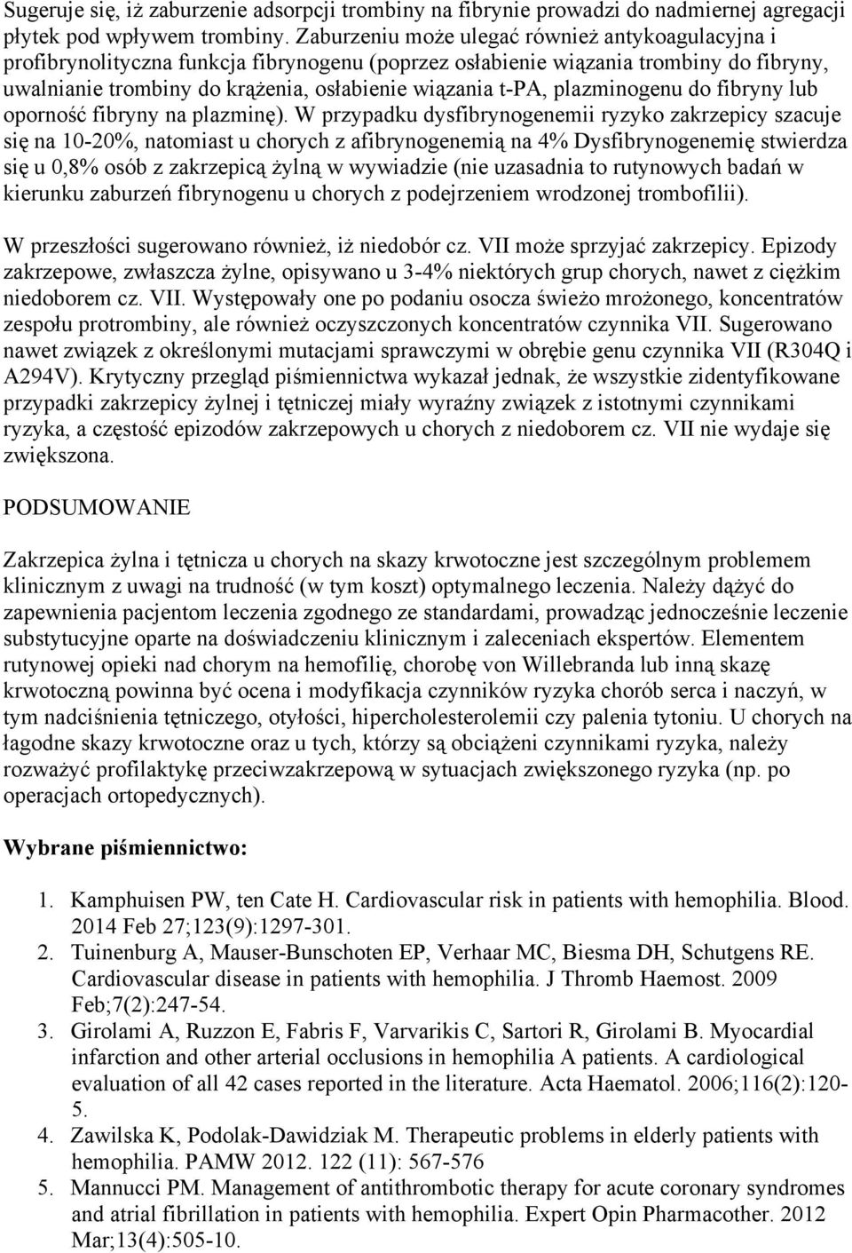 plazminogenu do fibryny lub oporność fibryny na plazminę).