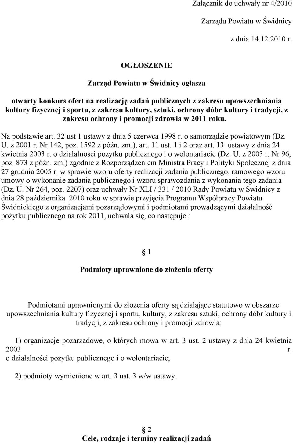 kultury i tradycji, z zakresu ochrony i promocji zdrowia w 2011 roku. Na podstawie art. 32 ust 1 ustawy z dnia 5 czerwca 1998 r. o samorządzie powiatowym (Dz. U. z 2001 r. Nr 142, poz. 1592 z późn.